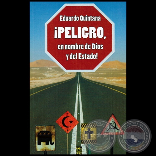 ¡PELIGRO, EN NOMBRE DE DIOS Y DEL ESTADO! - Autor: EDUARDO QUINTANA - Año 2011